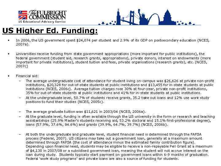 US Higher Ed. Funding: • In 2006, the US government spent $24, 074 per