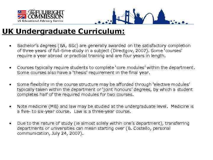 UK Undergraduate Curriculum: • Bachelor’s degrees (BA, BSc) are generally awarded on the satisfactory