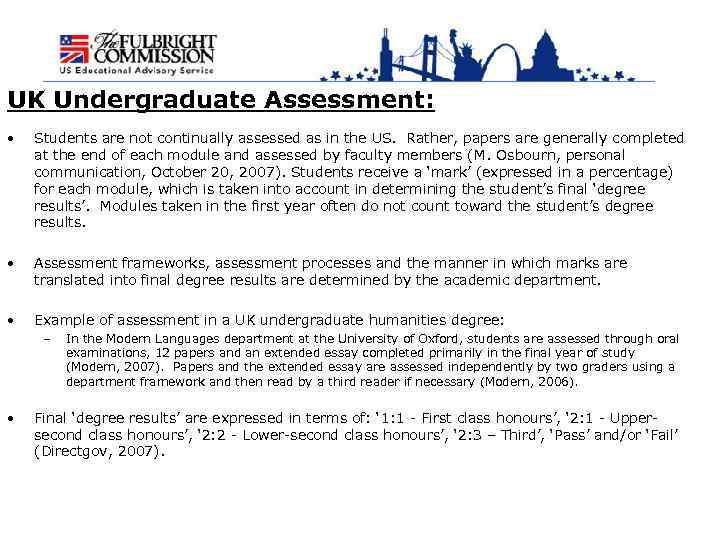 UK Undergraduate Assessment: • Students are not continually assessed as in the US. Rather,