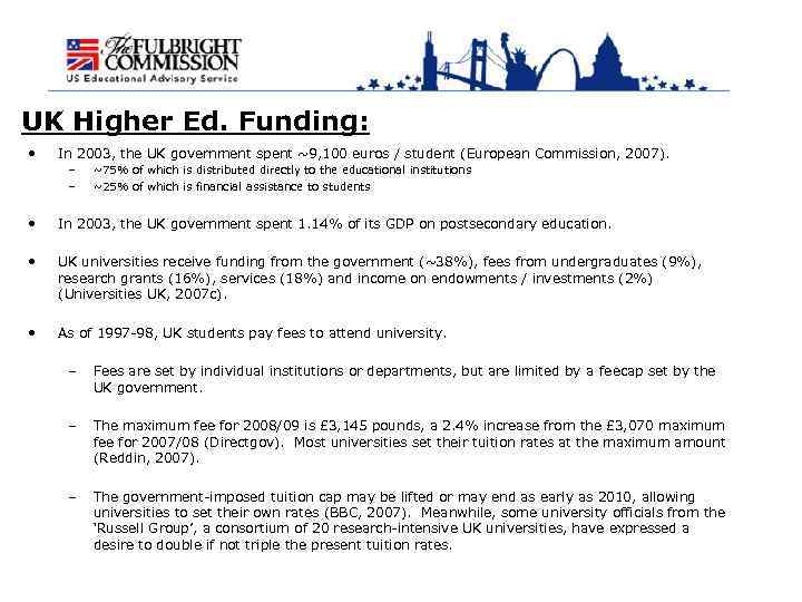 UK Higher Ed. Funding: • In 2003, the UK government spent ~9, 100 euros