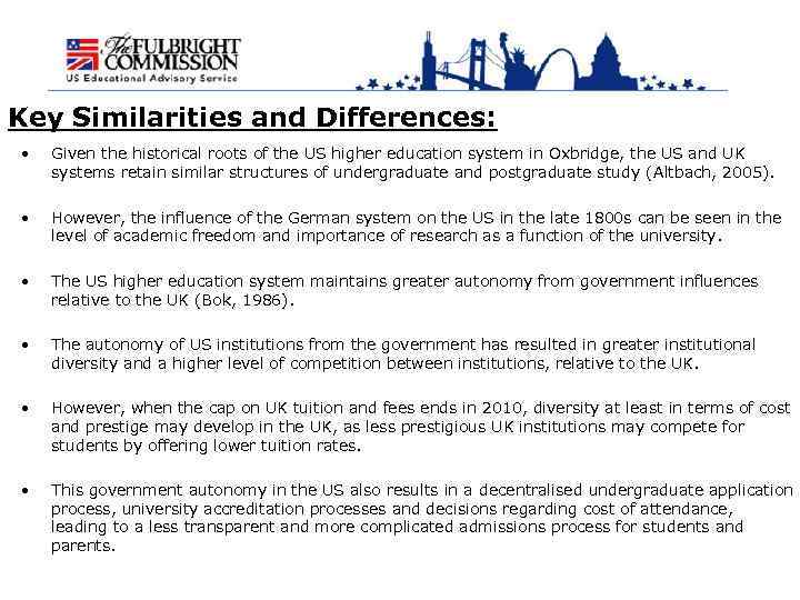 Key Similarities and Differences: • Given the historical roots of the US higher education