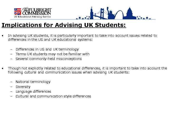 Implications for Advising UK Students: • In advising UK students, it is particularly important