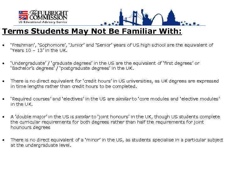 Terms Students May Not Be Familiar With: • ‘Freshman’, ‘Sophomore’, ‘Junior’ and ‘Senior’ years