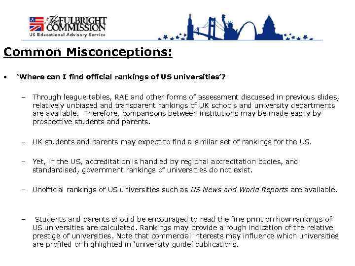 Common Misconceptions: • ‘Where can I find official rankings of US universities’? – Through