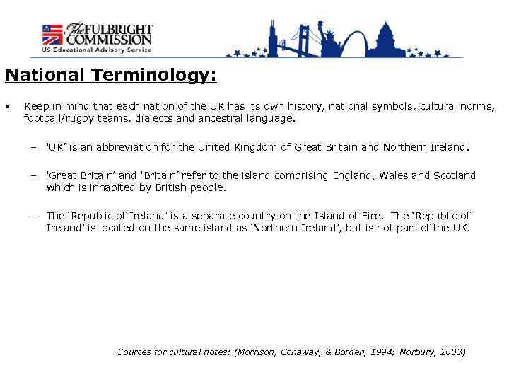 National Terminology: • Keep in mind that each nation of the UK has its