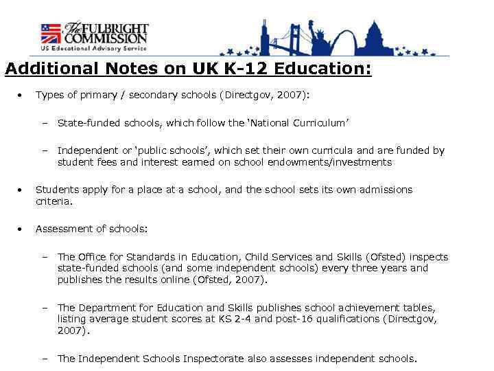 Additional Notes on UK K-12 Education: • Types of primary / secondary schools (Directgov,