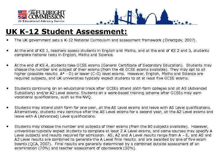 UK K-12 Student Assessment: • The UK government sets a K-12 National Curriculum and