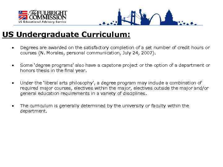 US Undergraduate Curriculum: • Degrees are awarded on the satisfactory completion of a set