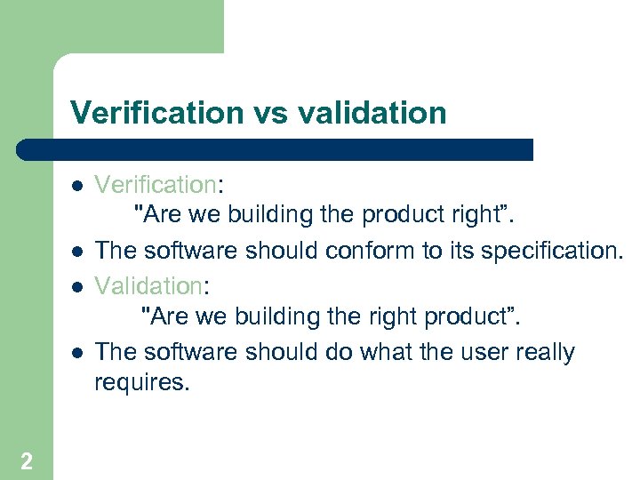 Verification vs validation l l 2 Verification: 
