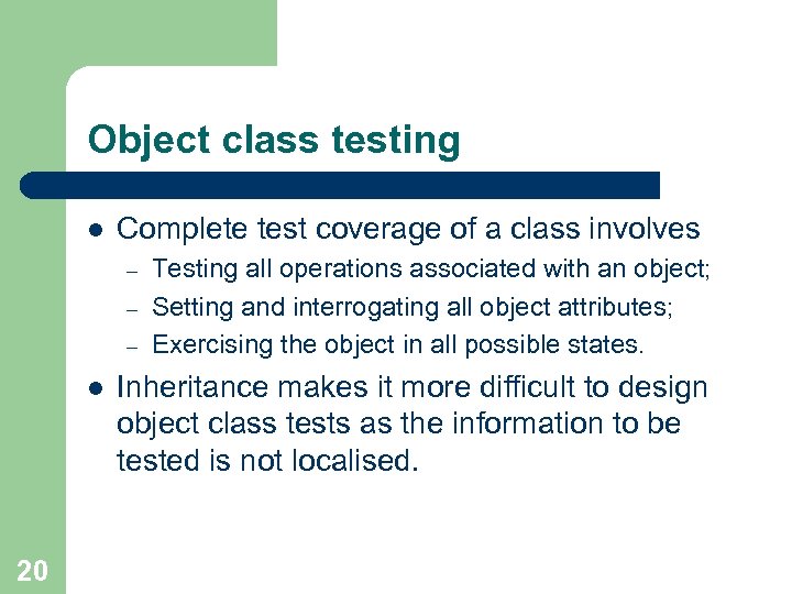 Object class testing l Complete test coverage of a class involves – – –