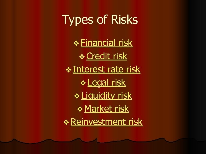 Types of Risks v Financial risk v Credit risk v Interest rate risk v