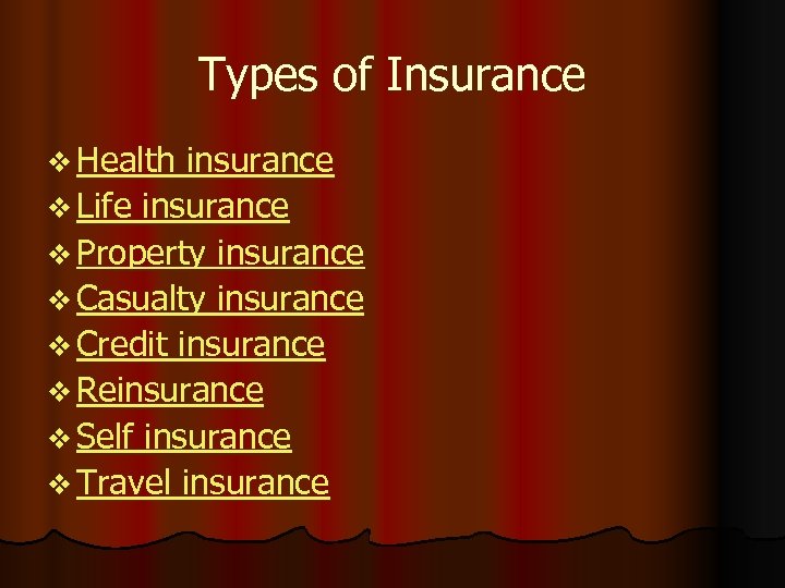 Types of Insurance v Health insurance v Life insurance v Property insurance v Casualty