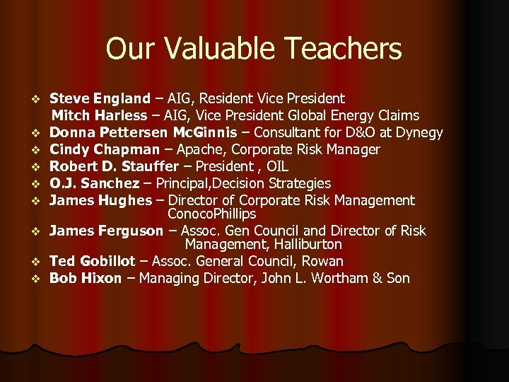 Our Valuable Teachers v v v v v Steve England – AIG, Resident Vice