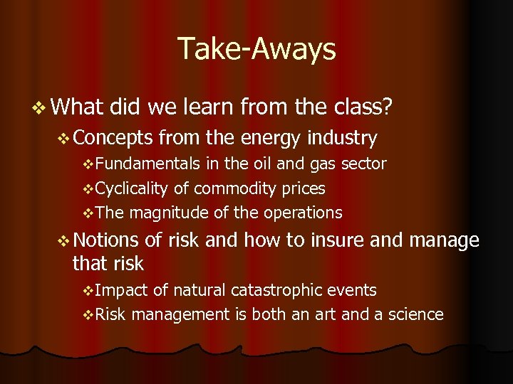 Take-Aways v What did we learn from the class? v Concepts from the energy