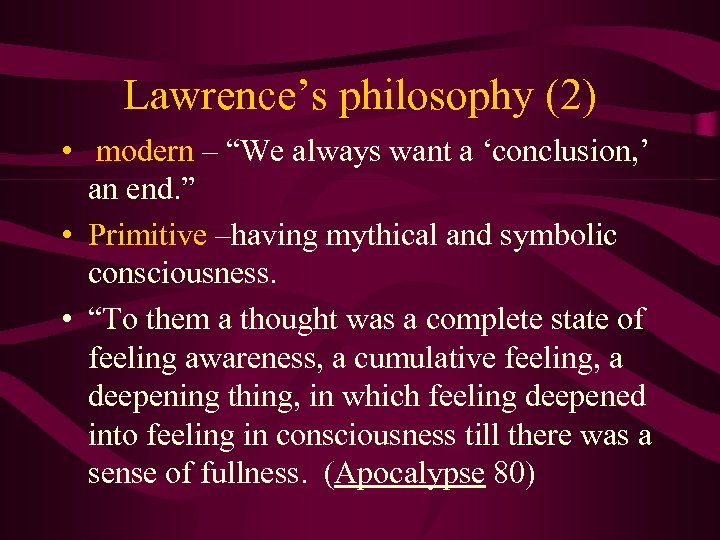 Lawrence’s philosophy (2) • modern – “We always want a ‘conclusion, ’ an end.