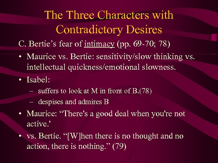 The Three Characters with Contradictory Desires C. Bertie’s fear of intimacy (pp. 69 -70;