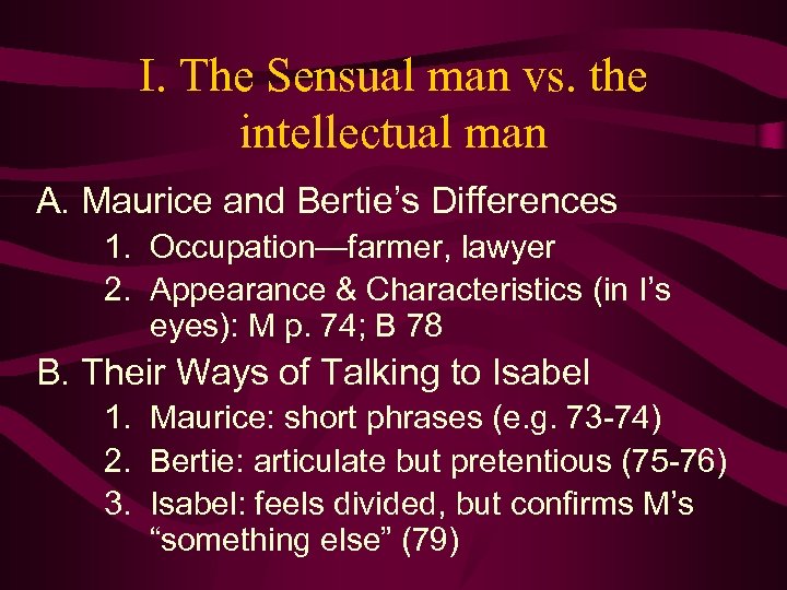 I. The Sensual man vs. the intellectual man A. Maurice and Bertie’s Differences 1.