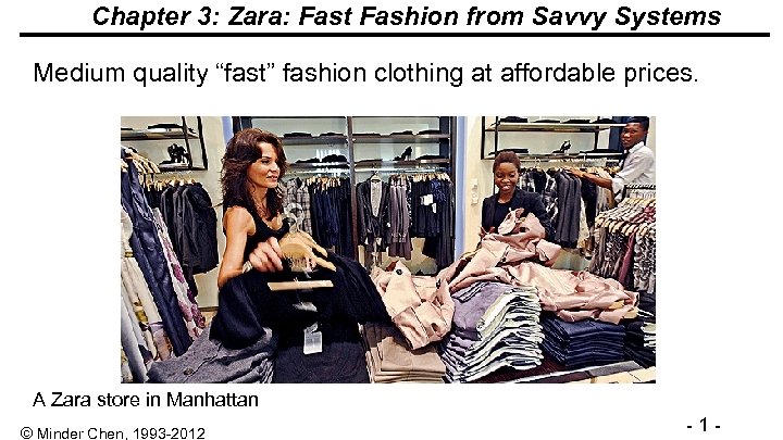 Chapter 3: Zara: Fast Fashion from Savvy Systems Medium quality “fast” fashion clothing at