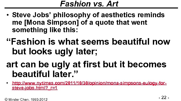 Fashion vs. Art • Steve Jobs’ philosophy of aesthetics reminds me [Mona Simpson] of