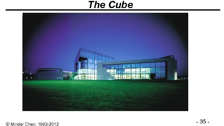 The Cube © Minder Chen, 1993 -2012 - 35 - 