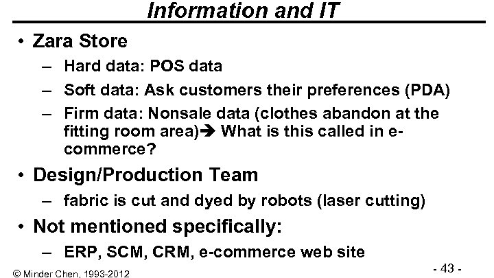 Information and IT • Zara Store – Hard data: POS data – Soft data: