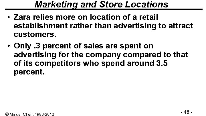 Marketing and Store Locations • Zara relies more on location of a retail establishment