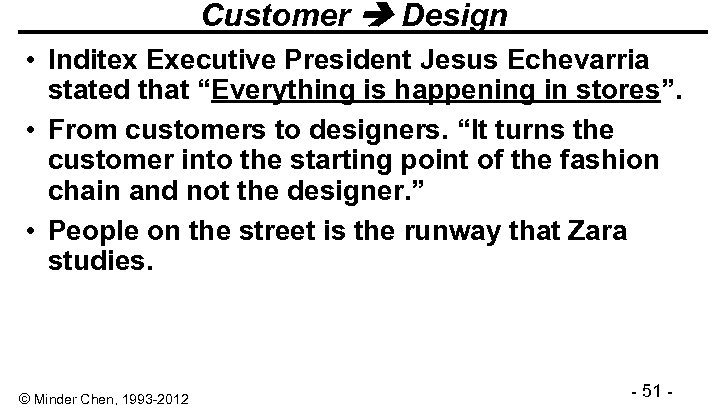 Customer Design • Inditex Executive President Jesus Echevarria stated that “Everything is happening in