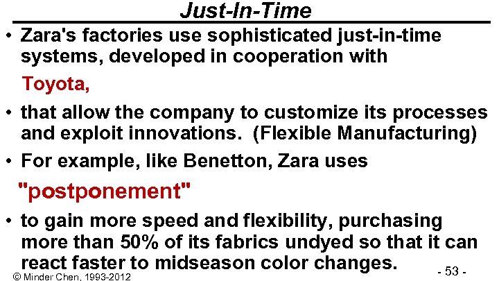 Just-In-Time • Zara's factories use sophisticated just-in-time systems, developed in cooperation with Toyota, •