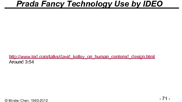 Prada Fancy Technology Use by IDEO http: //www. ted. com/talks/david_kelley_on_human_centered_design. html Around 3: 54