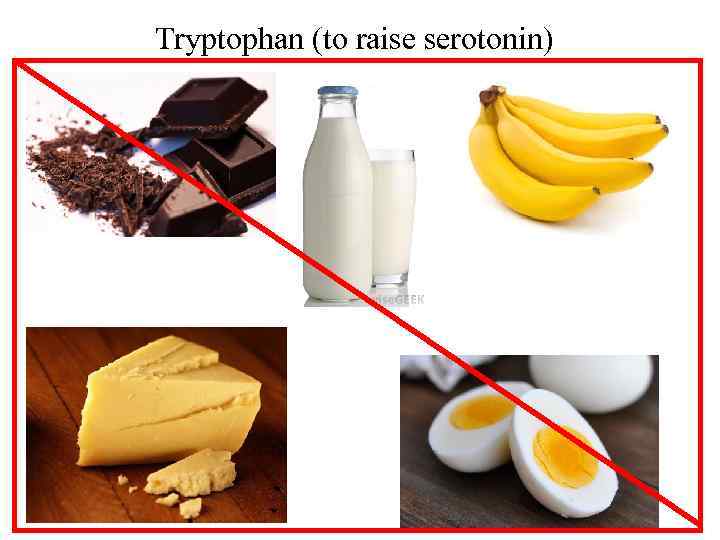 Tryptophan (to raise serotonin) 