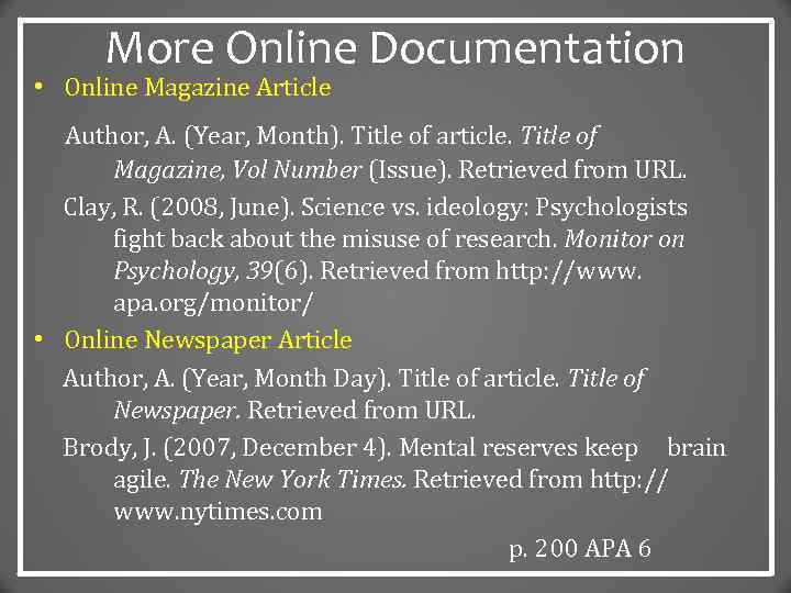 More Online Documentation • Online Magazine Article Author, A. (Year, Month). Title of article.