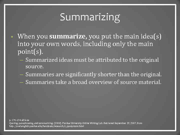 Summarizing § When you summarize, you put the main idea(s) into your own words,