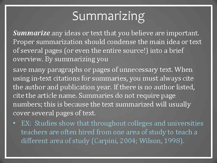 Summarizing Summarize any ideas or text that you believe are important. Proper summarization should