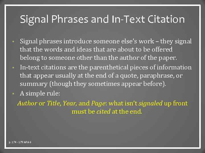 Signal Phrases and In-Text Citation § § § Signal phrases introduce someone else’s work