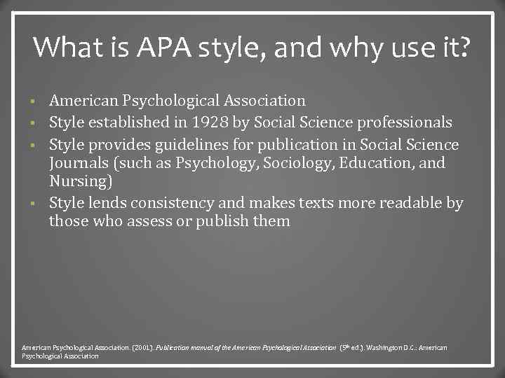 What is APA style, and why use it? § § American Psychological Association Style