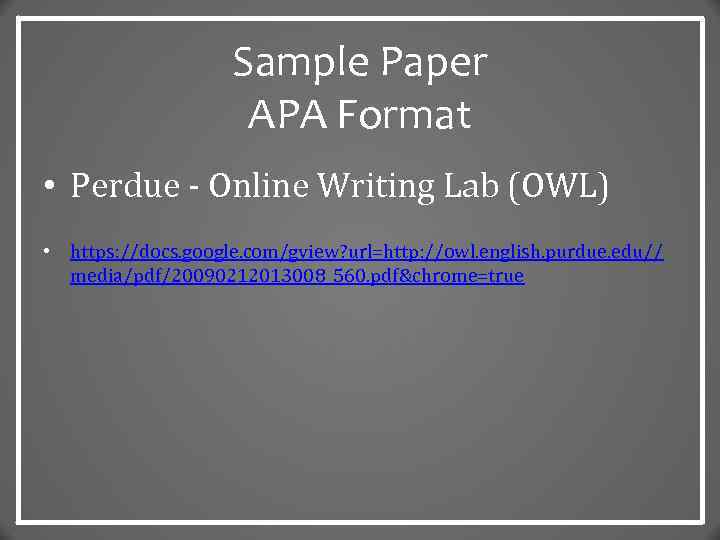 Sample Paper APA Format • Perdue - Online Writing Lab (OWL) • https: //docs.