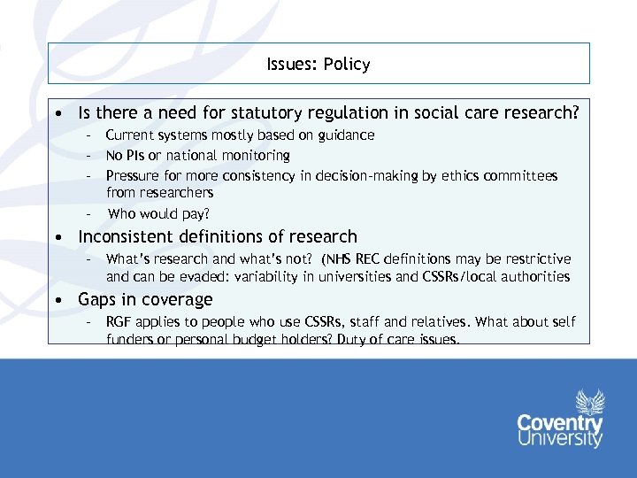 Issues: Policy • Is there a need for statutory regulation in social care research?