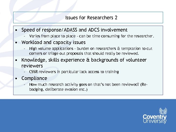 Issues for Researchers 2 • Speed of response/ADASS and ADCS involvement – Varies from