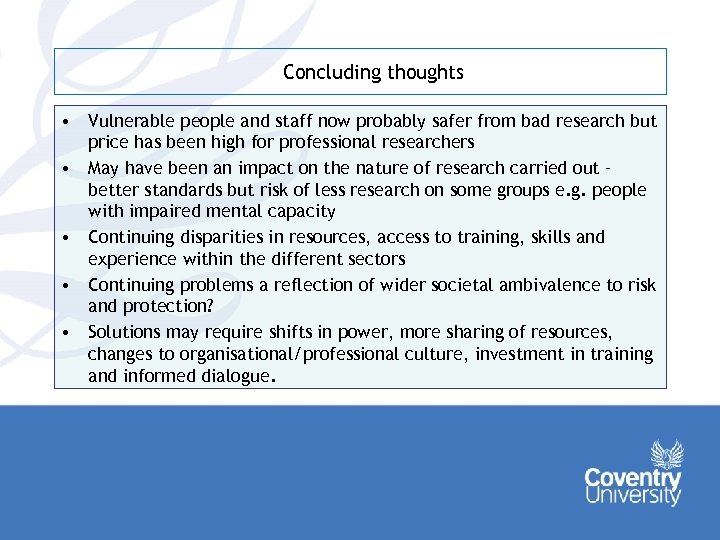 Concluding thoughts • Vulnerable people and staff now probably safer from bad research but