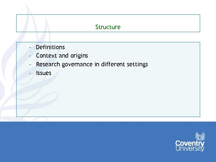 Structure – – Definitions Context and origins Research governance in different settings Issues 