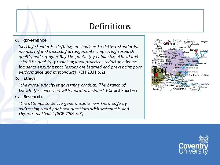 Definitions a. governance: ‘setting standards, defining mechanisms to deliver standards, monitoring and assessing arrangements,