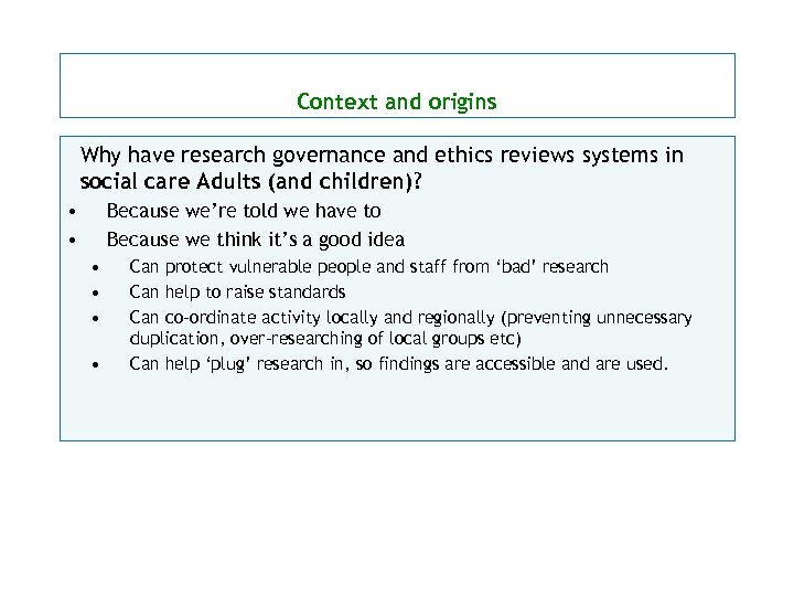 Context and origins Why have research governance and ethics reviews systems in social care