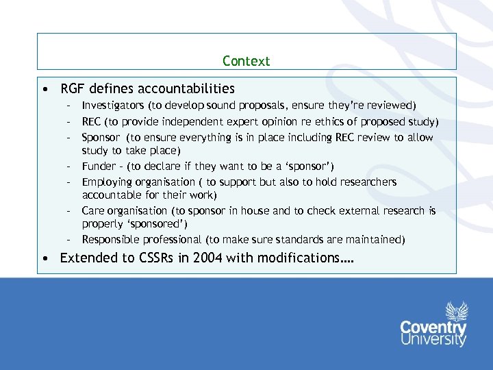 Context • RGF defines accountabilities – Investigators (to develop sound proposals, ensure they’re reviewed)