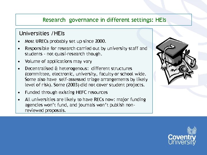 Research governance in different settings: HEIs Universities /HEIs • Most URECs probably set up