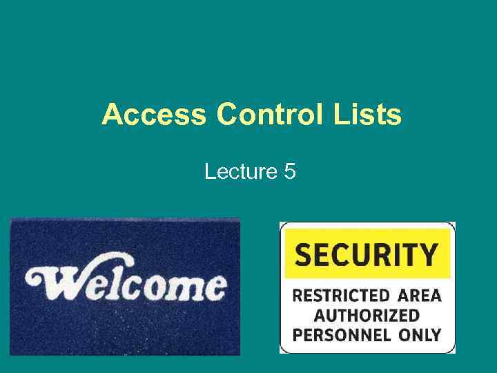 Access Control Lists Lecture 5 