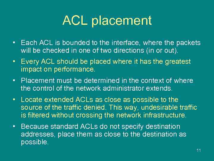 ACL placement • Each ACL is bounded to the interface, where the packets will