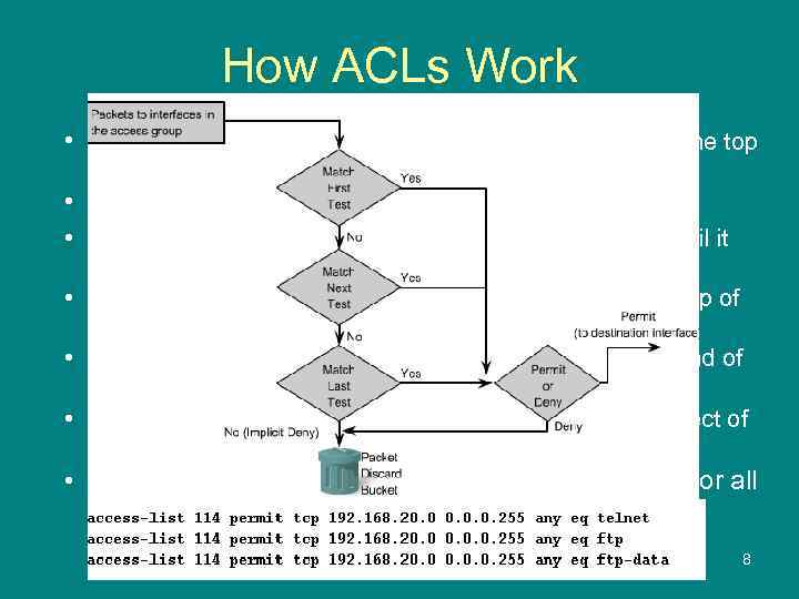 How ACLs Work • ACL statements operate in sequential order, from the top •