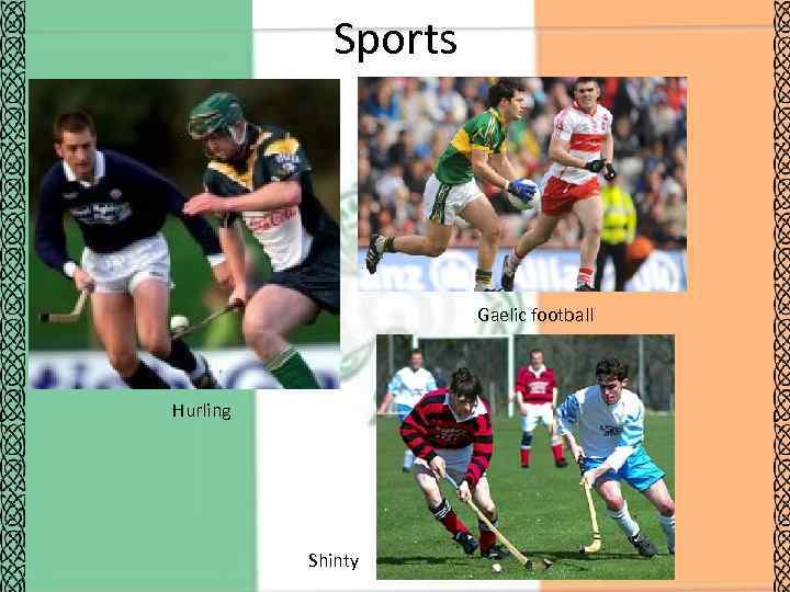 Sports Gaelic football Hurling Shinty 