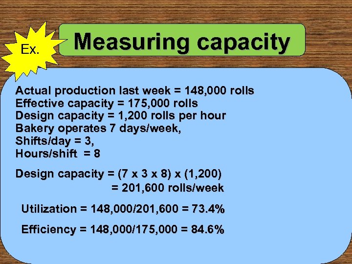Ex. Measuring capacity Actual production last week = 148, 000 rolls Effective capacity =