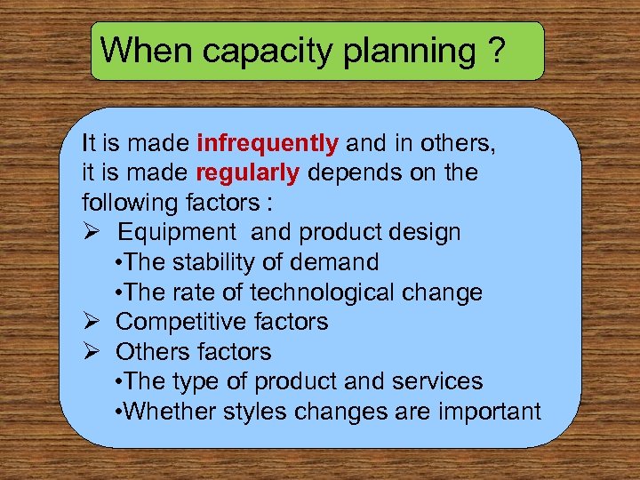 When capacity planning ? It is made infrequently and in others, it is made